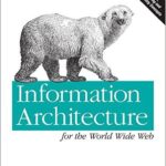 Information Architecture for the World Wide Web: Designing Large-Scale Web Sites