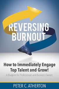 Reversing Burnout: How to Immediately Engage Top Talent and Grow!