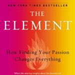 The Element: How Finding Your Passion Changes Everything