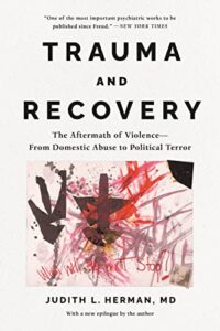 Trauma and Recovery: The Aftermath of Violence – From Domestic Abuse to Political Terror