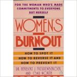 Women’s Burnout: How to Spot It, How to Reverse It, and How to Prevent It