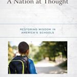 A Nation at Thought: Restoring Wisdom in America's Schools