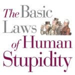 The Basic Laws of Human Stupidity