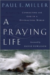 A Praying Life: Connecting with God in a Distracting World