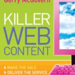 Killer Web Content: Make the Sale, Deliver the Service, Build the Brand