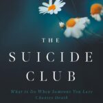 The Suicide Club: What to Do When Someone You Love Chooses Death