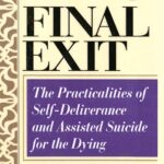 Final Exit: The Practicalities of Self-Deliverance and Assisted Suicide for the Dying