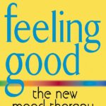 Feeling Good: The New Mood Therapy