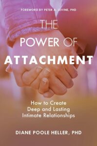 The Power of Attachment: How to Create Deep and Lasting Intimate Relationships