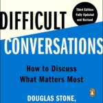 Difficult Conversations: How to Discuss What Matters Most