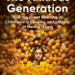 The Anxious Generation: How the Great Rewiring of Childhood Is Causing an Epidemic of Mental Illness