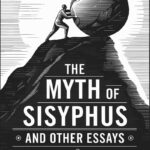 The Myth of Sisyphus and Other Essays