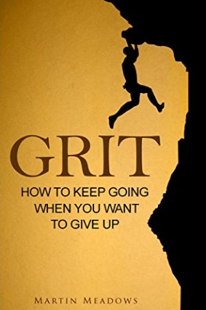 Grit-HowToKeepGoingWhenYouWantToGiveUp